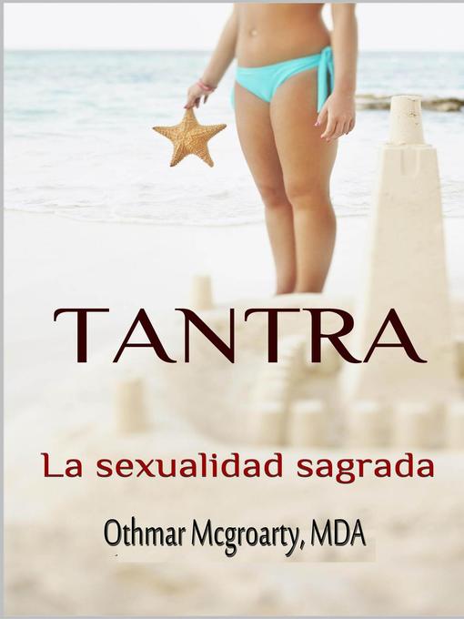 Title details for Tantra. La sexualidad sagrada by Othmar McGroarty - Available